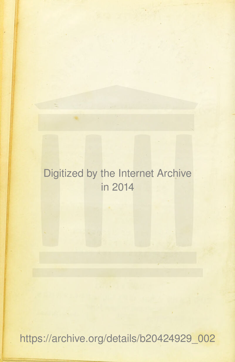 Digitized by the Internet Archive n 2014 https://archive.org/details/b20424929_002