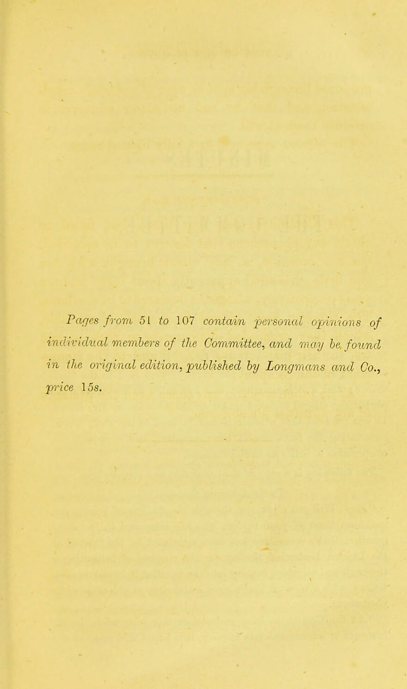 indivichial members of the Committee, and may be found in the original edition, ^published by Longmans and Co., p'rice 15s.