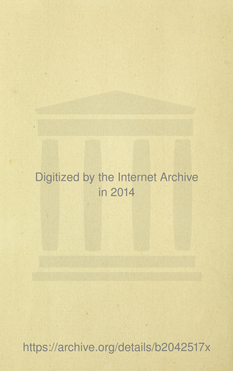 Digitized by the Internet Archive in 2014 https://archive.org/cletails/b2042517x