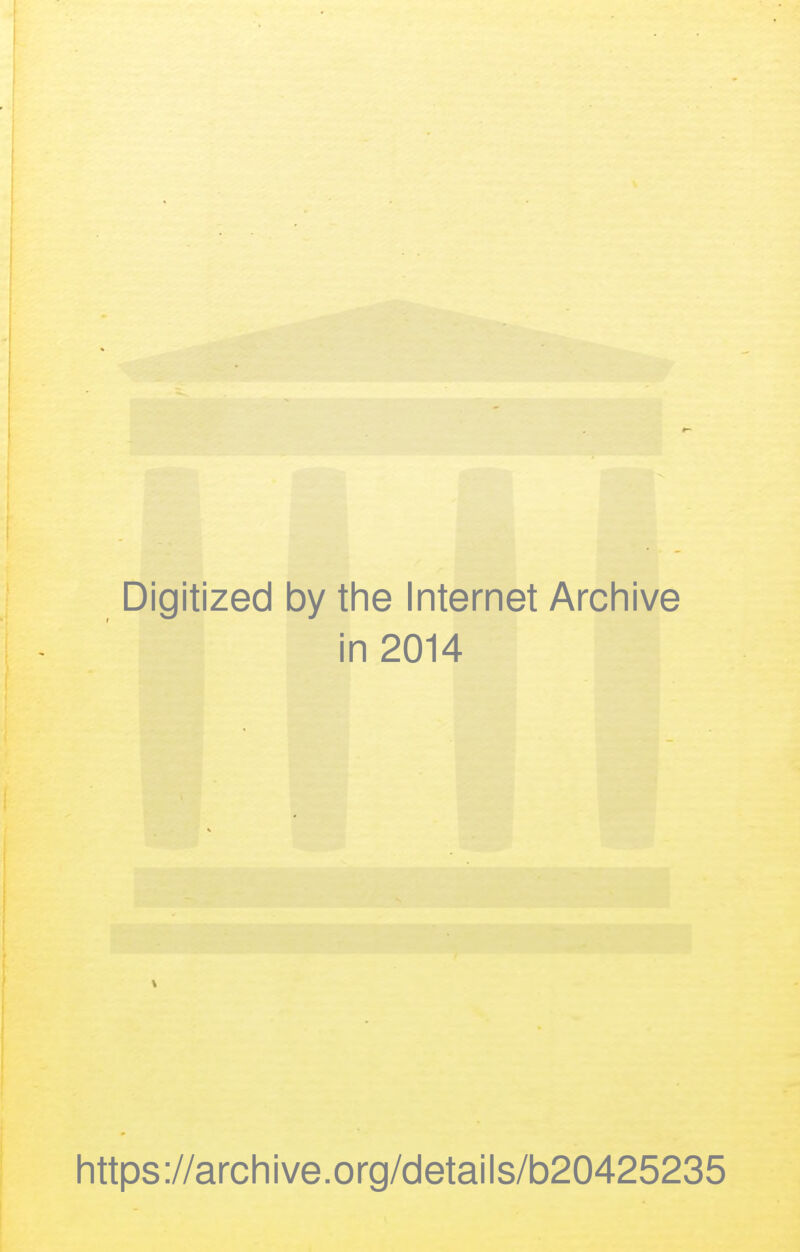 I Digitized by the Internet Archive in 2014 https://archive.org/details/b20425235