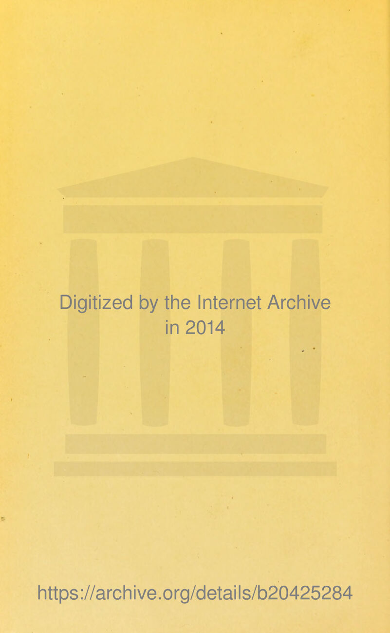 Digitized by the Internet Archive in 2014 https://archive.org/details/b20425284