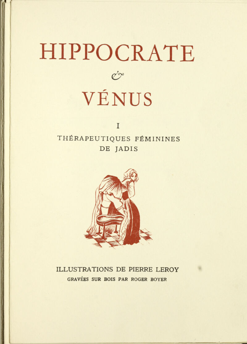 VÉNUS I THÉRAPEUTIQUES FÉMININES DE JADIS ILLUSTRATIONS DE PIERRE LEROY GRAVÉES SUR BOIS PAR ROGER BOYER