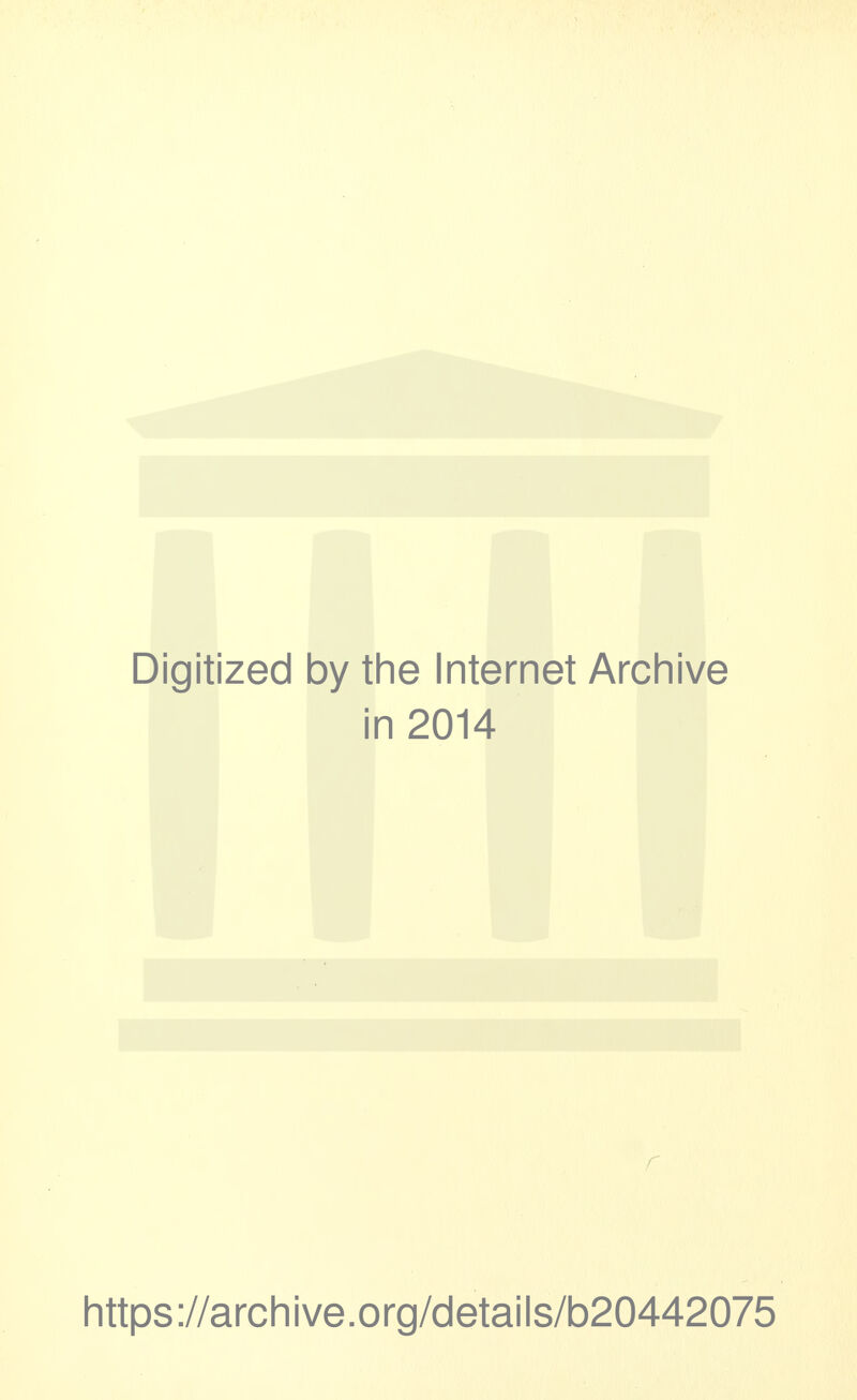 Digitized by the Internet Archive in 2014 ( https://archive.org/details/b20442075