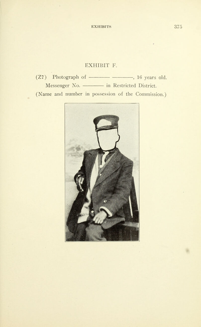 EXHIBIT E. (Z6) Messenger Boy found working in the Restricted District. Photograph of , 17 years old.