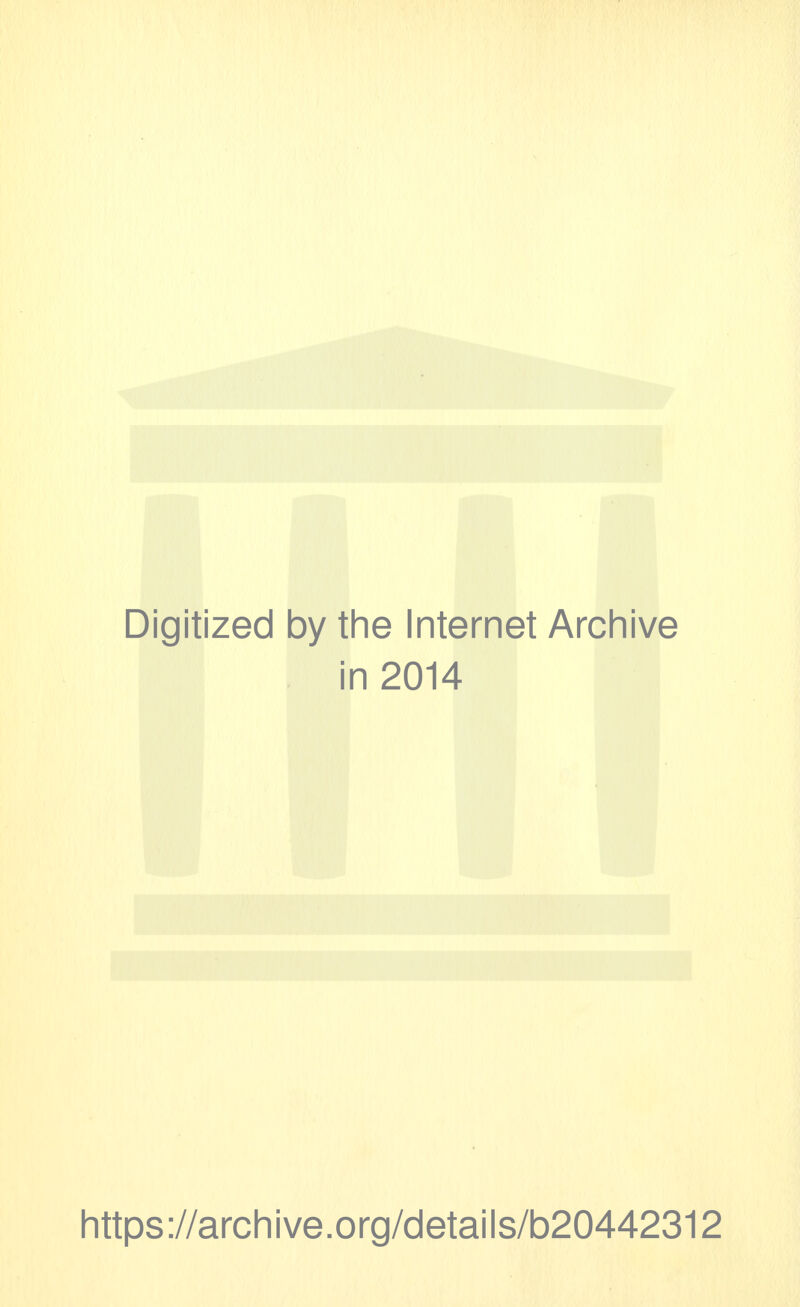 Digitized by tine Internet Archive in 2014 Iittps://arcliive.org/details/b20442312