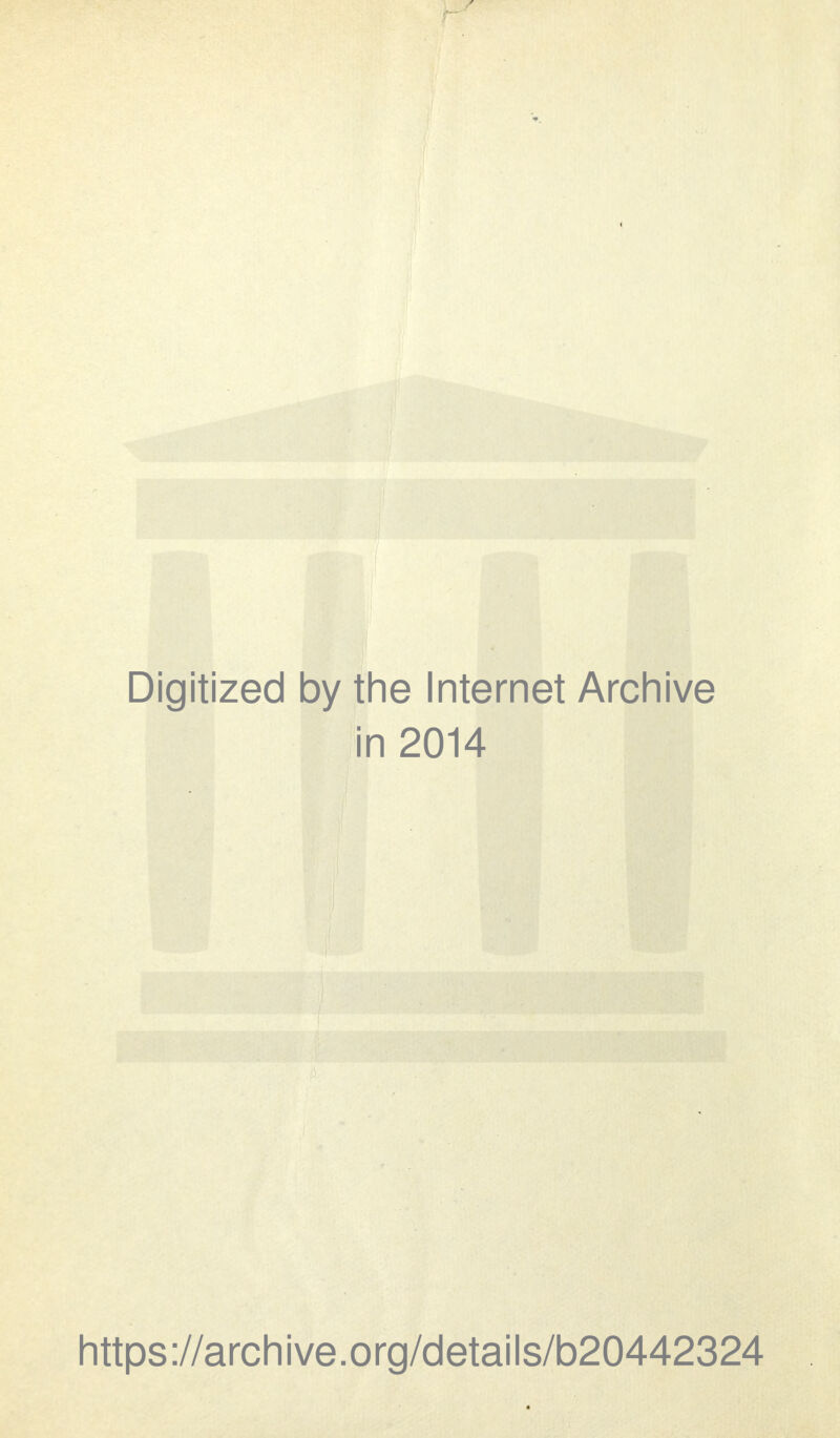 Digitized by the Internet Archive in 2014 https://archive.org/details/b20442324