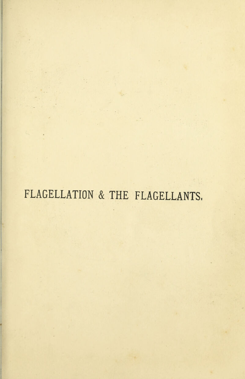 FLAGELLATION & THE FLAGELLANTS,