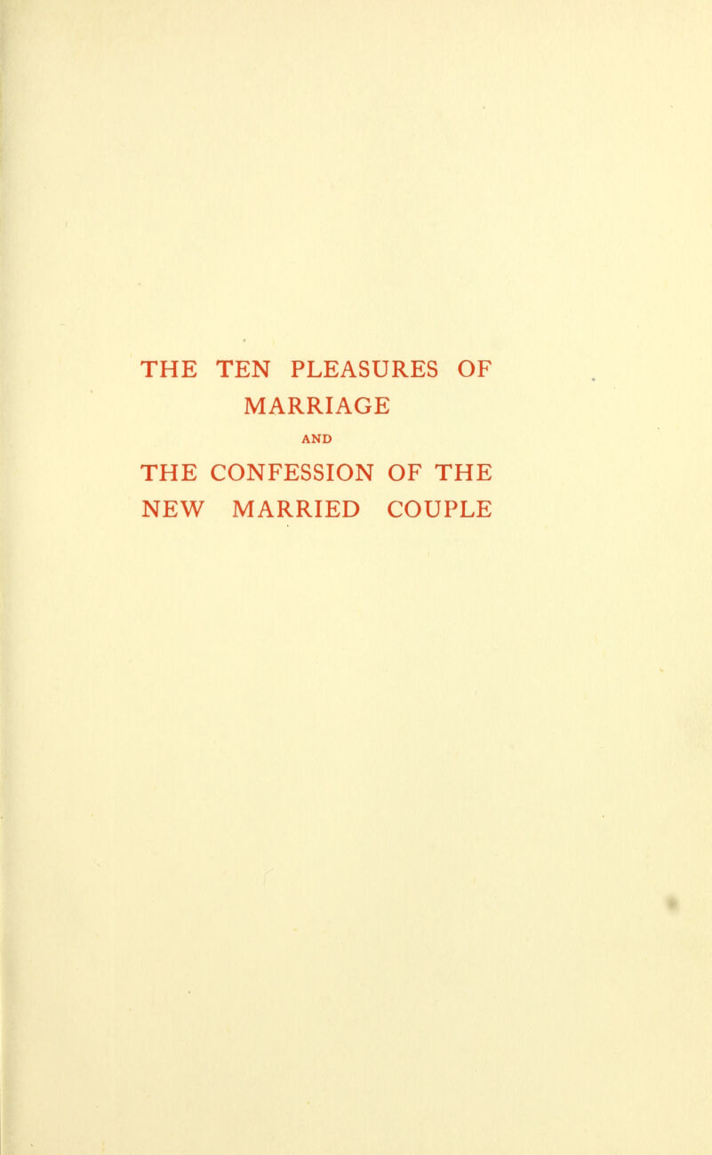 THE TEN PLEASURES OF MARRIAGE AND THE CONFESSION OF THE NEW MARRIED COUPLE