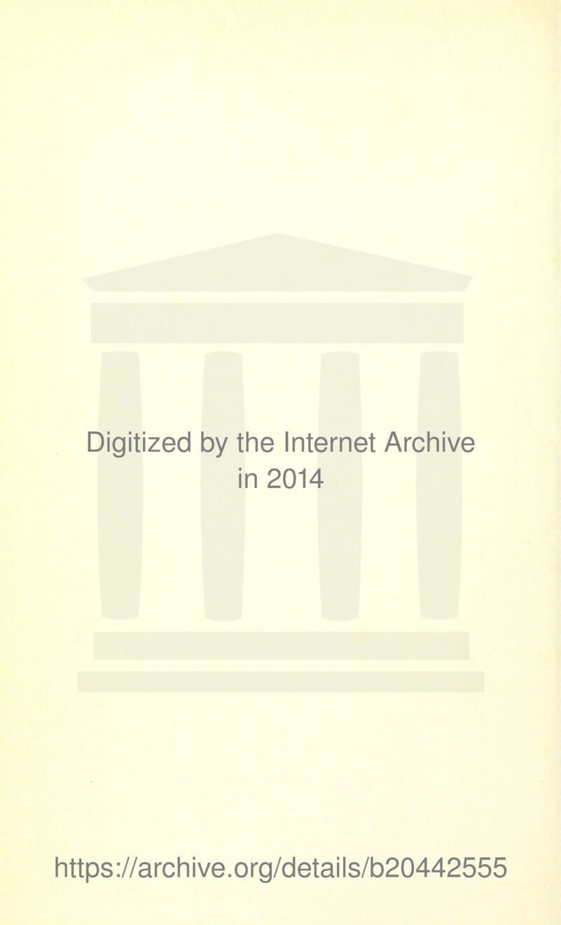 Digitized by the Internet Archive in 2014 https://archive.org/details/b20442555