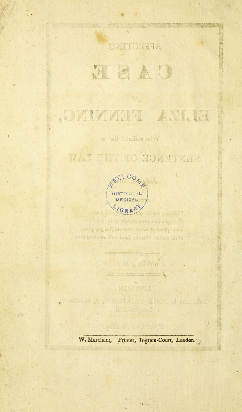 W. Maichant, Printer, Ingcam-Court, Londoiic