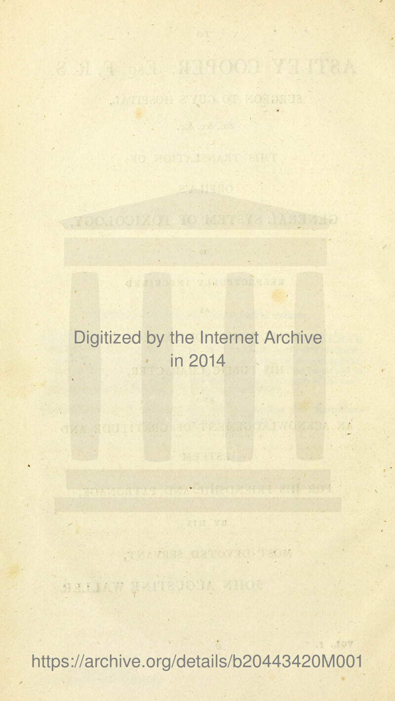 Digitized by the Internet Archive in 2014 https://archive.org/details/b20443420M001
