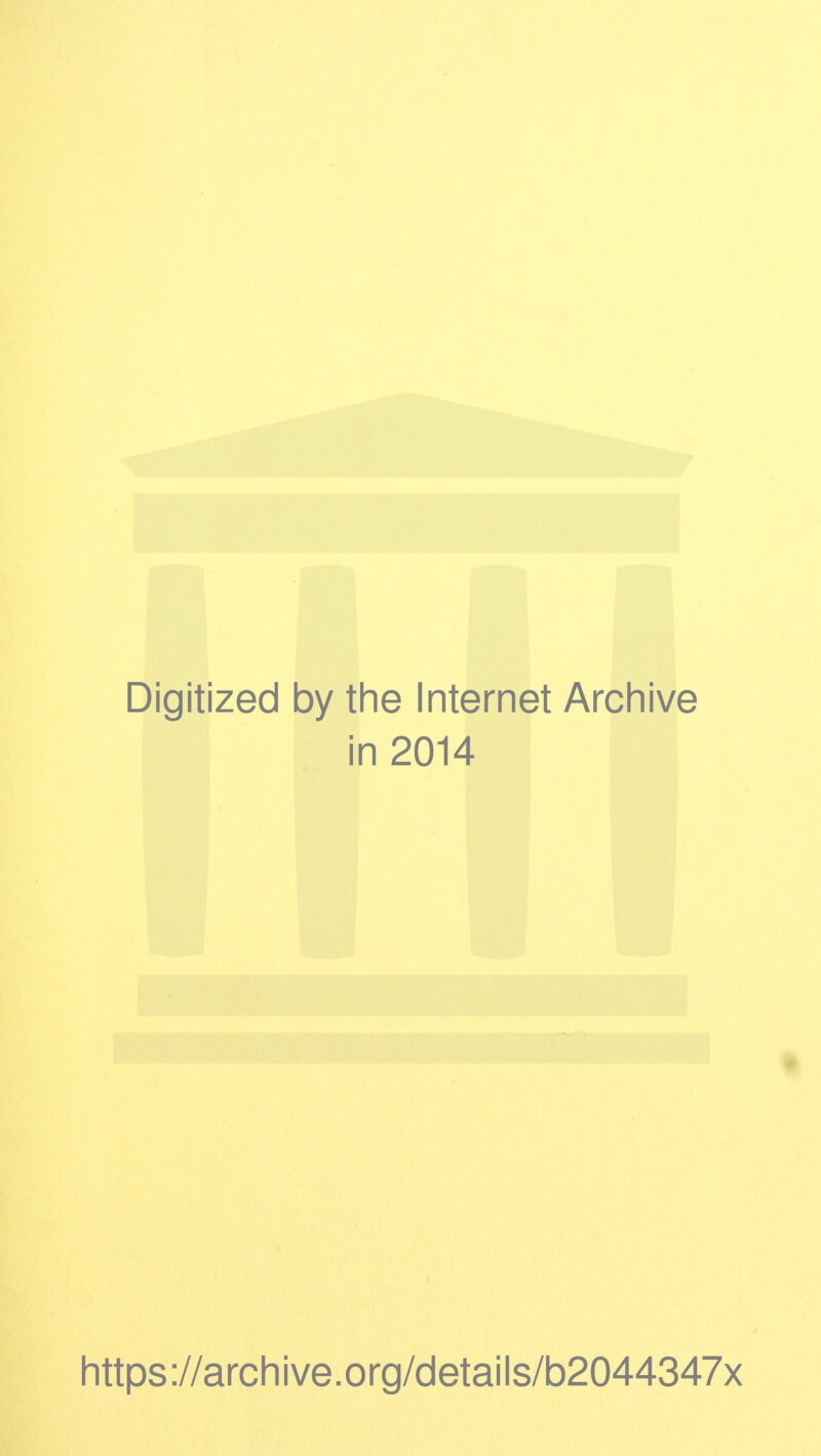 Digitized by the Internet Archive in 2014 https ://arch ive.org/detai Is/b2044347x