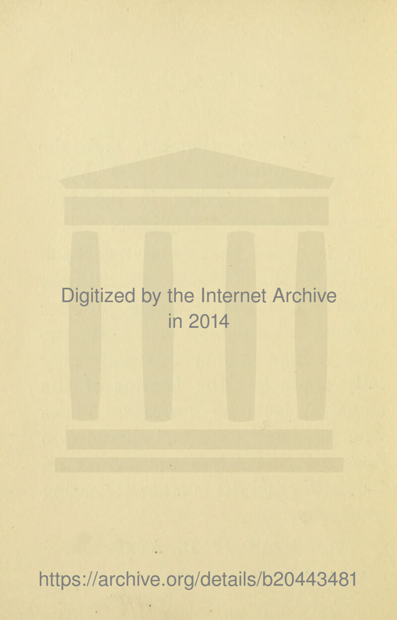 Digitized by the Internet Archive in 2014 https://archive.org/details/b20443481