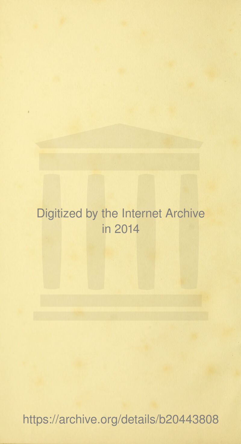 • Digitized by the Internet Archive in 2014 https://archive.org/details/b20443808