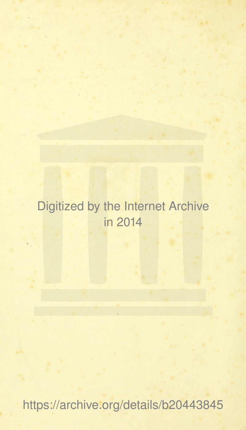 Digitized by the Internet Archive in 2014 https://archive.org/details/b20443845