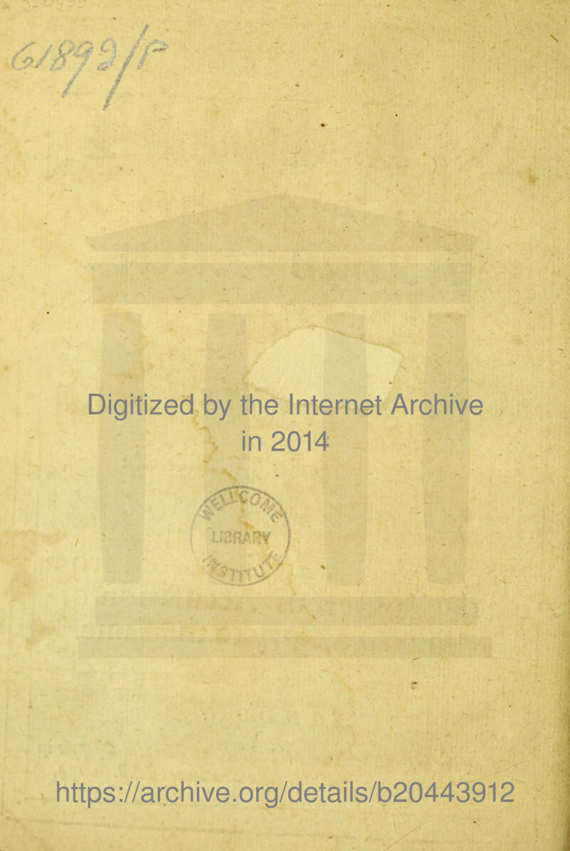 Digitized by the Internet Archive in 2014 https://archive.org/details/b20443912 -