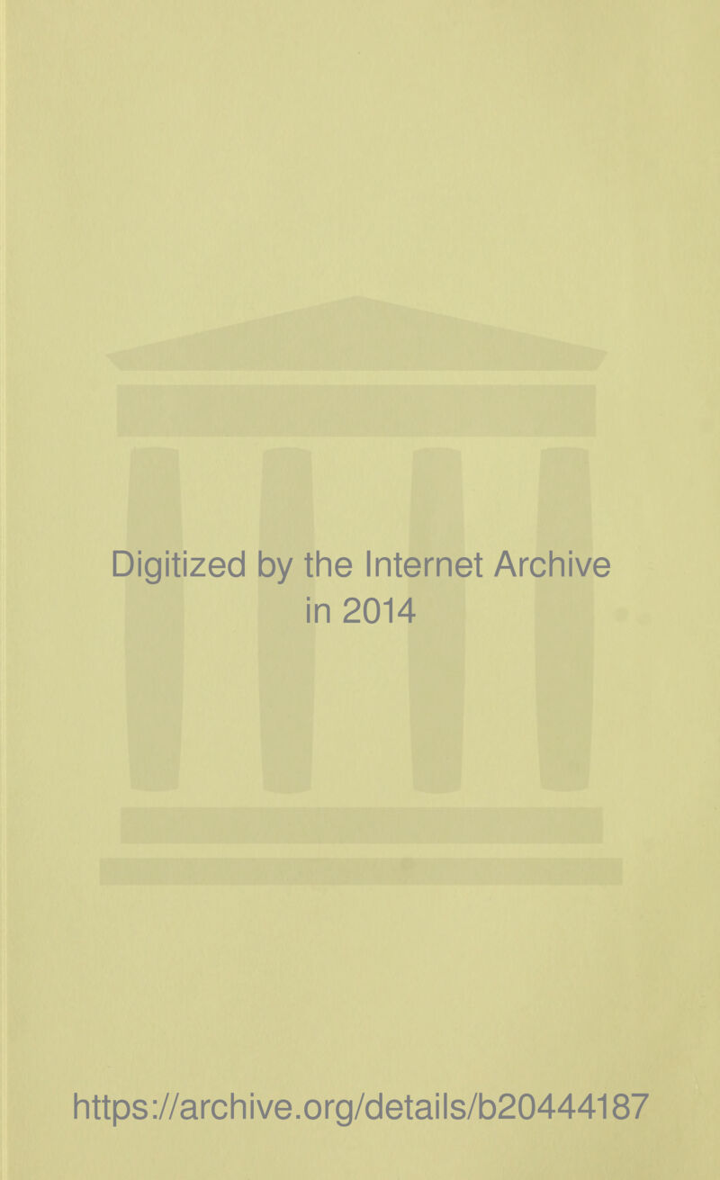 Digitized by the Internet Archive in 2014 https://archive.org/details/b20444187