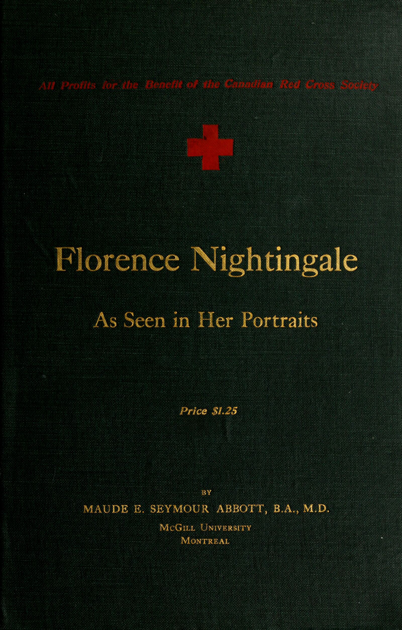 Florence NishtinEale As Seen in Her Portraits Price $1.25 MAUDE E, SEYMOUR ABBOTT, B.A., M.D. ■'■■:':\\\:kM>- McGiLL University ^^'■Vv-;'--v.-;^>--■,■-■>;:■ MoN