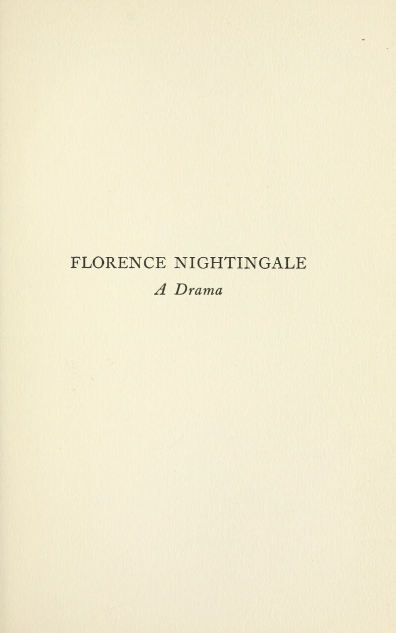 FLORENCE NIGHTINGALE A Drama