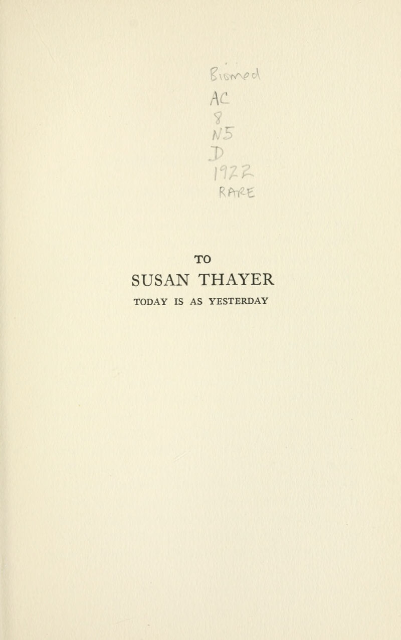 AC. TO SUSAN THAYER TODAY IS AS YESTERDAY