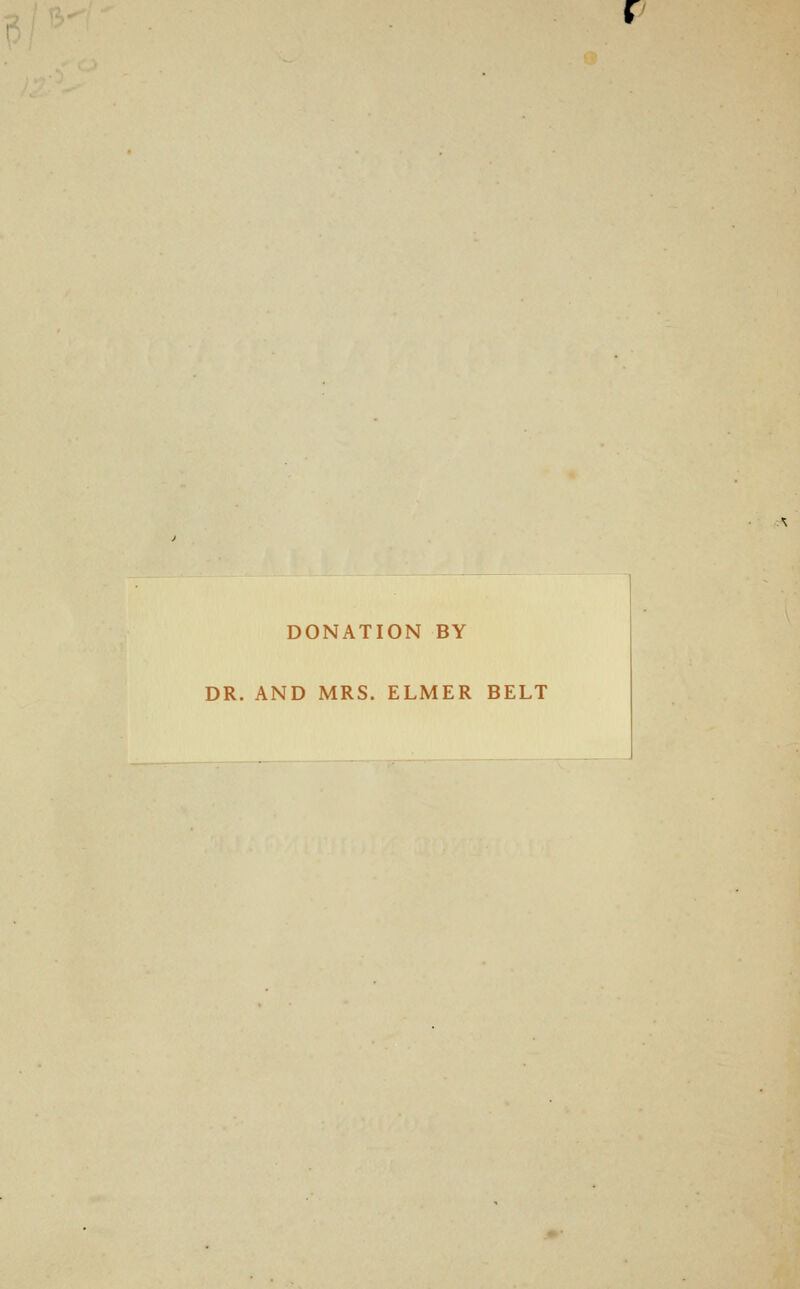 r DONATION BY DR. AND MRS. ELMER BELT