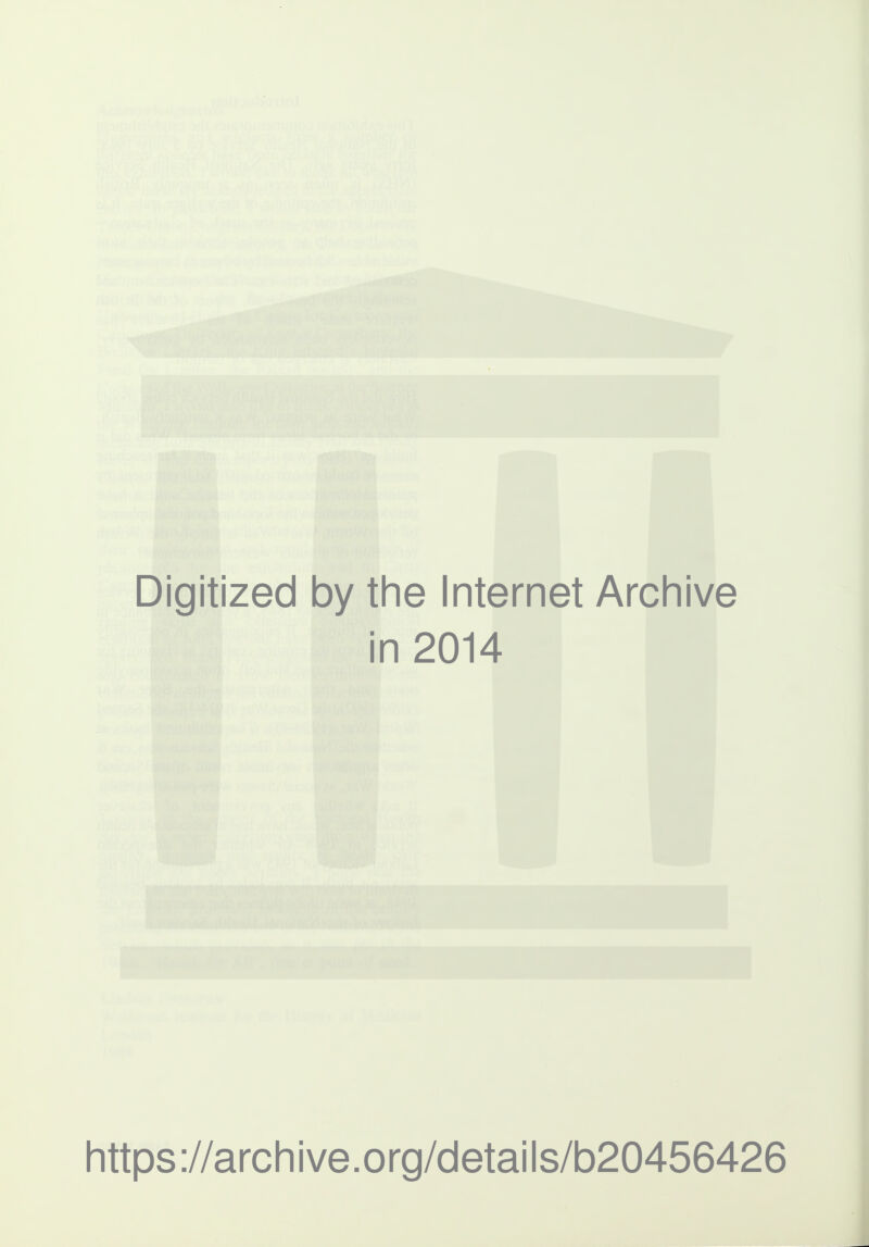 Digitized by the Internet Archive in 2014 https://archive.org/details/b20456426