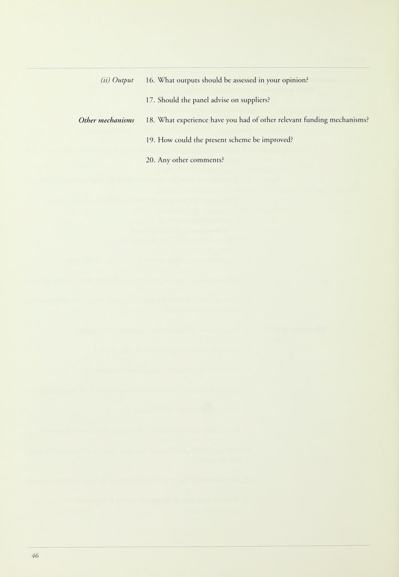 17. Should the panel advise on suppliers? mechanisms 18. What experience have you had of other relevant funding mechanisms? 19. How could the present scheme be improved?