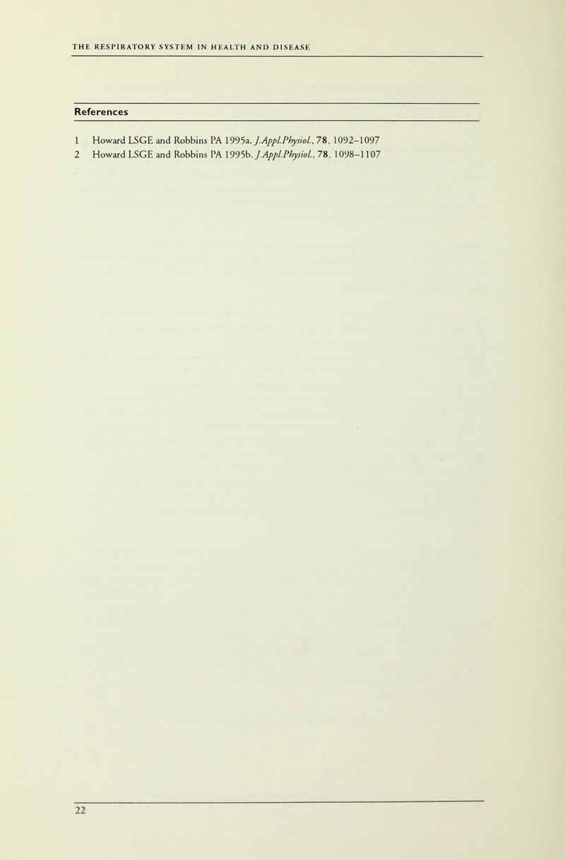 References 1 Howard LSGE and Robbins PA 1995a. JAppLPhysioL, 78, 1092-1097 2 Howard LSGE and Robbins PA 1995b. J Appl.PhysioL 78, 1098-1107 2?