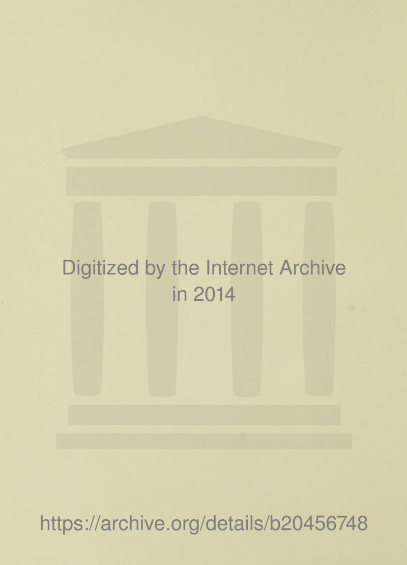 Digitized by the Internet Archive in 2014 https://archive.org/details/b20456748