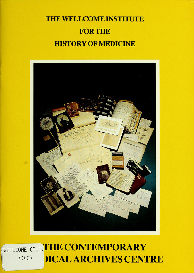 THE WELLCOME INSTITUTE FOR THE HISTORY OF MEDICINE onTcoll THE CONTEMPORARY / < w> )ICAL ARCHIVES CENTRE