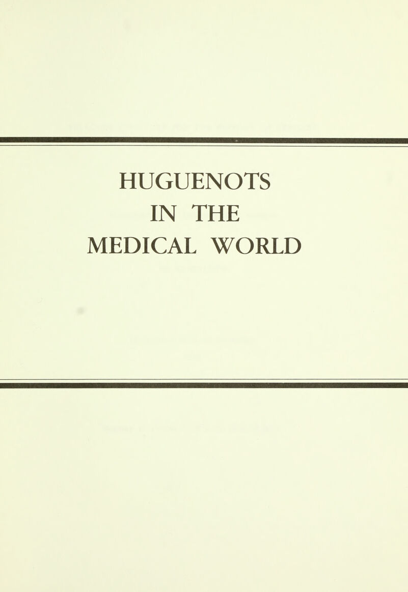 HUGUENOTS IN THE MEDICAL WORLD
