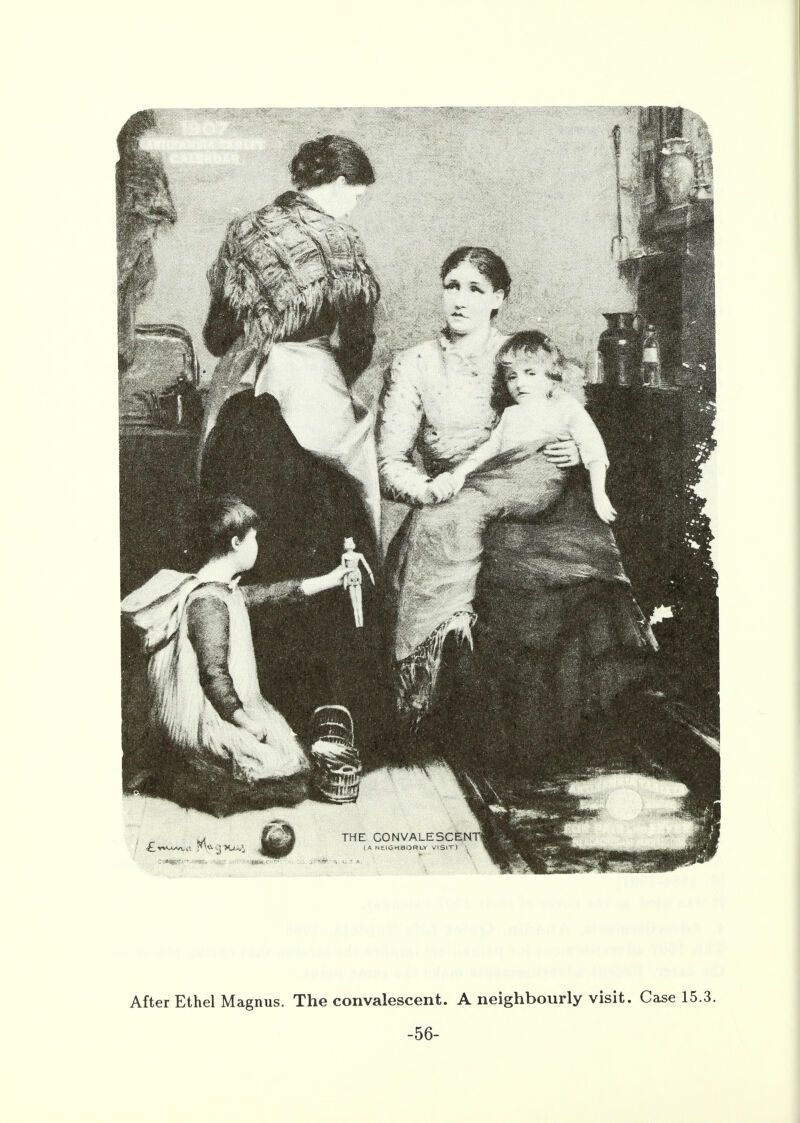 After Ethel Magnus. The convalescent. A neighbourly visit. Case 15.3. -56-