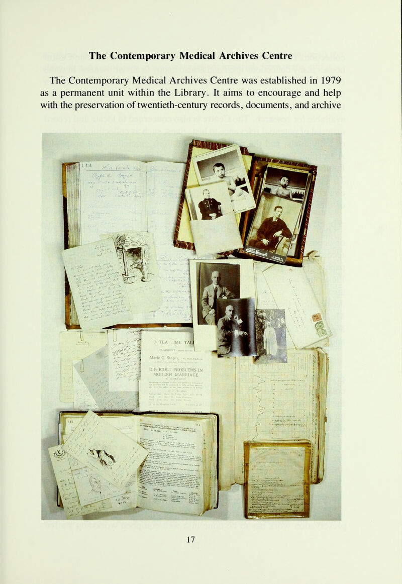 The Contemporary Medical Archives Centre The Contemporary Medical Archives Centre was established in 1979 as a permanent unit within the Library. It aims to encourage and help with the preservation of twentieth-century records, documents, and archive