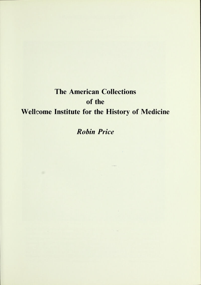 of the Wellcome Institute for the History of Medicine Robin Price