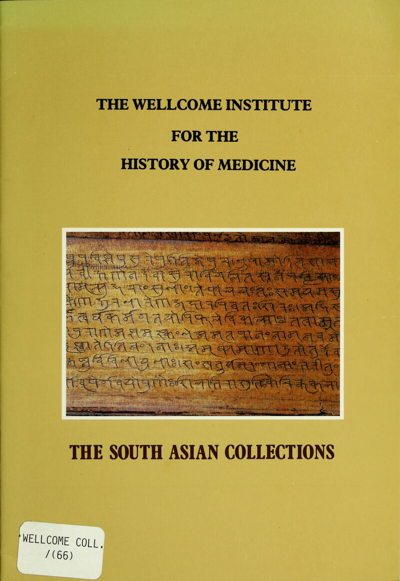 THE WELLCOME INSTITUTE FOR THE HISTORY OF MEDICINE .A -\ <a \ a rem <M1« <ja° - v^nwa ^° wv THE SOUTH ASIAN COLLECTIONS WELLCOME COLL. /(66)