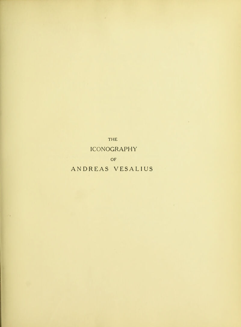 THE ICONOGRAPHY OF ANDREAS VESALIUS
