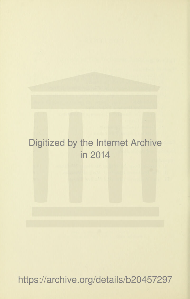 Digitized by the Internet Archive in 2014 https://archive.org/details/b20457297