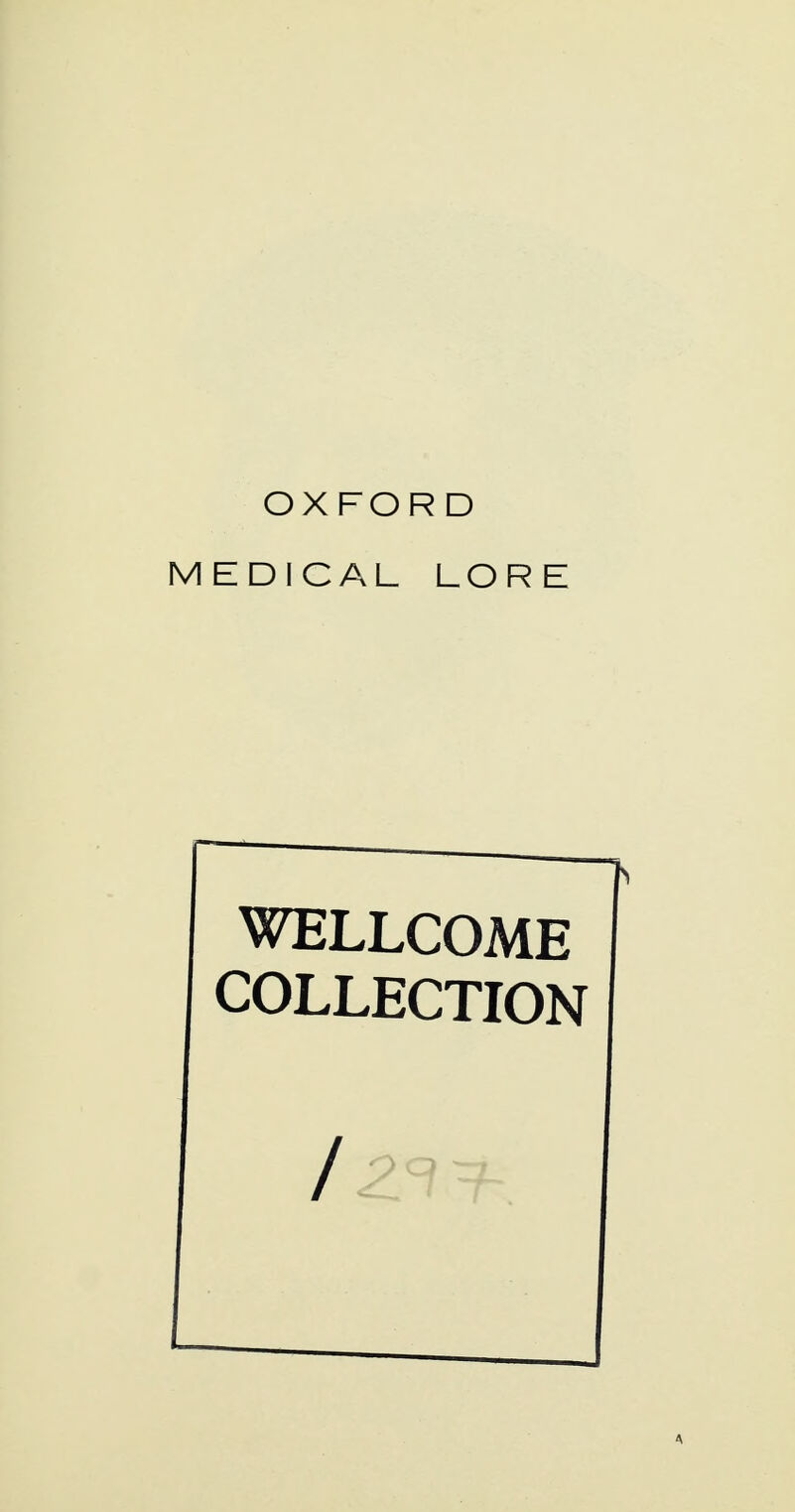 MEDICAL LORE I r WELLCOME COLLECTION