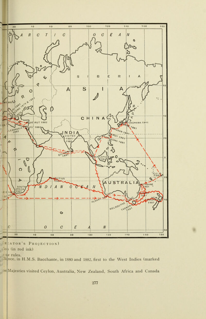 r - E ' 1 V ae :fs' atok's Projection) 3 (in red ink) rules. nee, in H.M.S. Bacchante, in 1880 and 1882, first to the West Indies (marked Majesties visited Ceylon, Australia, New Zealand, South Africa and Canada