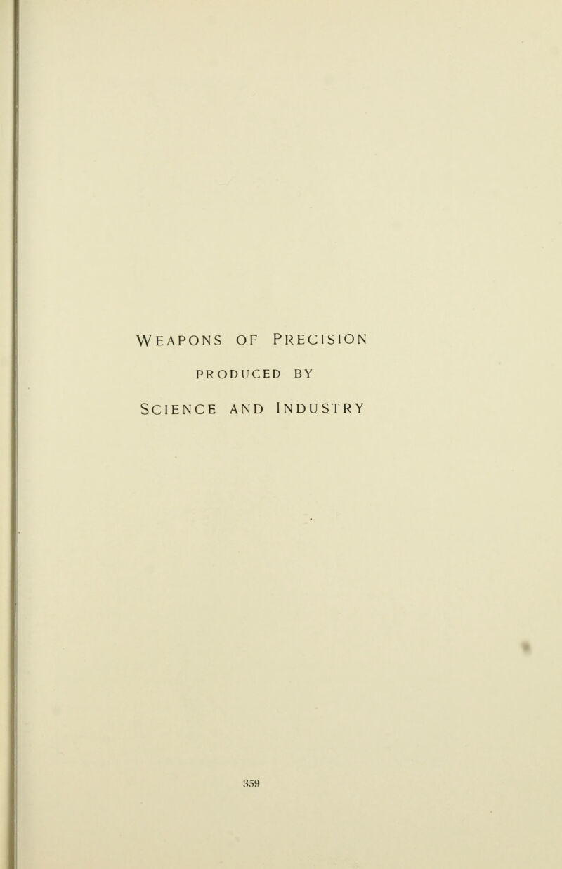 Weapons of precision PRODUCED BY Science and industry