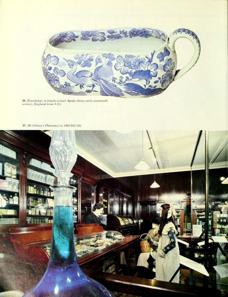 26. Bourdalon, or female urinal, Spode china, early nineteenth century, England (case 1.31). 27. Mr Gibson's Pharmacy in 1905 (LG.18).