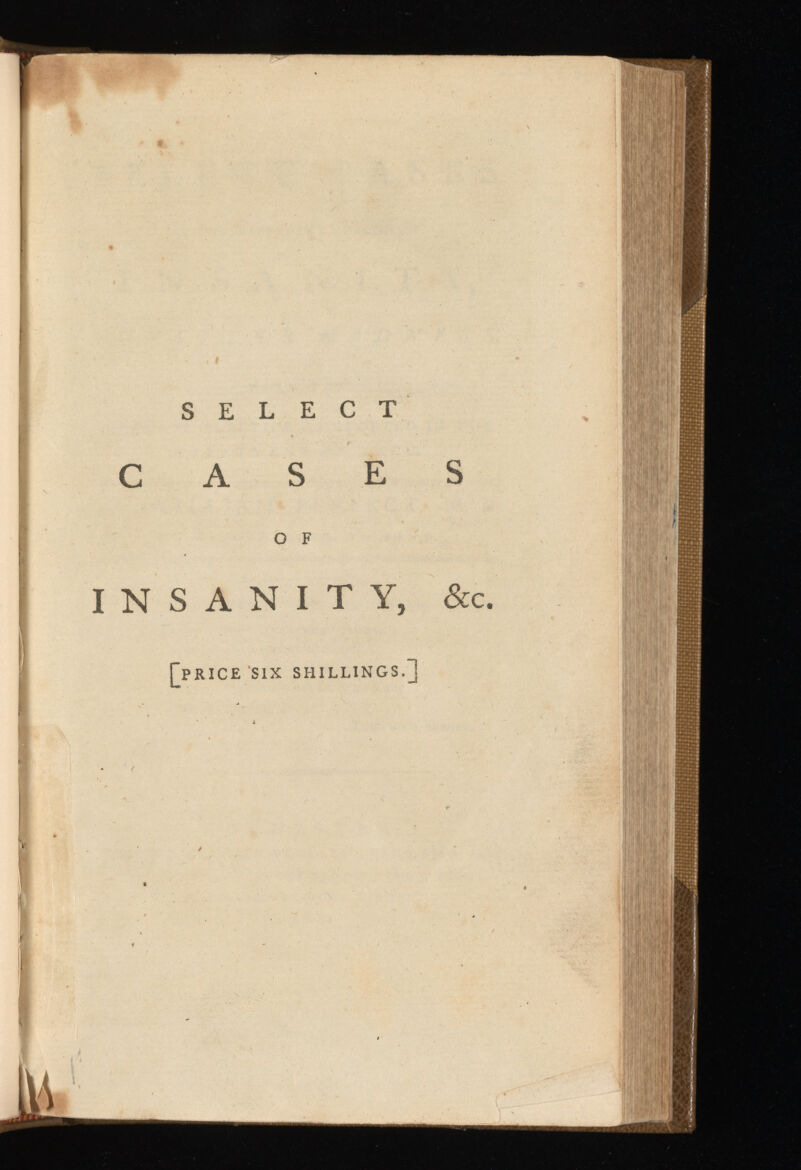 I I SELECT CASES O F I N S A N I T Y, &c. [PRICE SIX SHILLINGS.]