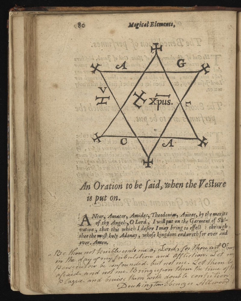 f f / MigicalElements, is put on f&€ /£**< Of f? 1 S Ncor, Am ac or■> Amide s^’theodoniat^ A nit or^ of thy Angel ;, O Lord , I will put on the garment o nation , that this which I defire I may bring to : through thee the ruofl holy Adonay ■> whofe kingdom ever and ever. Amen. ^ t-eay/eo, /^^atlirrza a/f£r'-A*r** cJdf' r ¿Att f &'/ /-rid * <% 2 d ‘l£'?rL i$M & n 7 W yf /r*e>, /3 i'tb'% **/**** f**drr*' f/td Si V^e . in* A cavil' 7 e- ' ^Z) *«A AOcvej e >