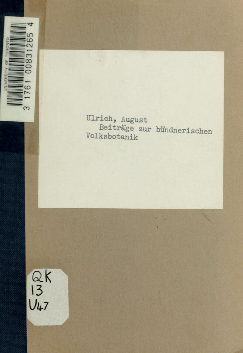 =^-^ ^ Ulrich, August ^r ,,^J^^^g® zur bündnerischen Volksbotanik als 13 Vk7