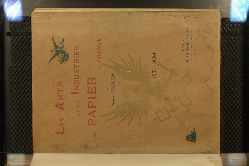 et les Industries PAPIER du en FRANCE par Marius VACHON 1871-1894 IBt^ PARIS ^ LlifiAIBIES-IIIIPRimERIES REUNIES \I\^ <>l MOTTl-:nOZ, Dirccleurs 7, RUn SAINT-BENOl i-