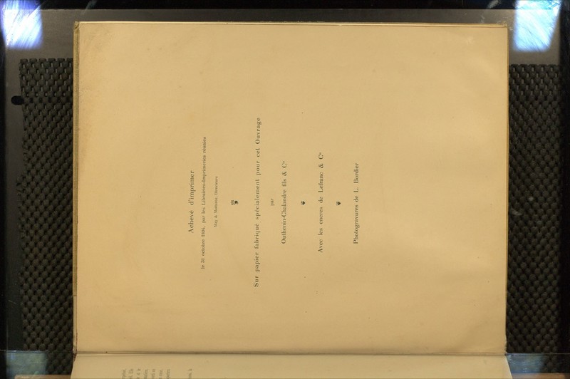 Achevé d'imprimer le 31 octobre 1894, par les Librairies-Imprimeries réunies May & MoUeroz, Direcleurs Sur papier fabi-itjué spécialeniciil pour cet Ouvrage par Outhenin-Chalandre fils & C'° Avec les encres de Lefranc & C Photogravures de L. Bordier