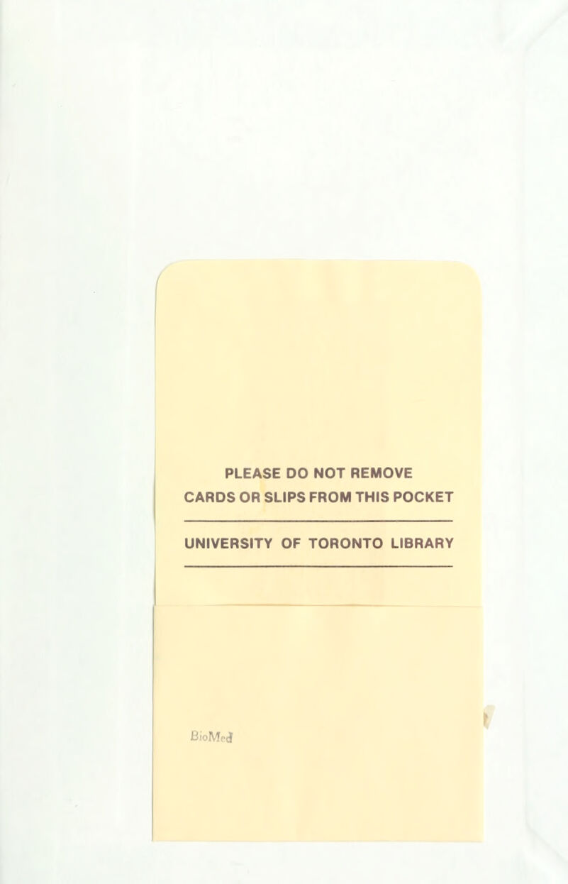 PLEASE DO NOT REMOVE CARDS OR SLIPS FROM THIS POCKET UNIVERSITY OF TORONTO LIBRARY