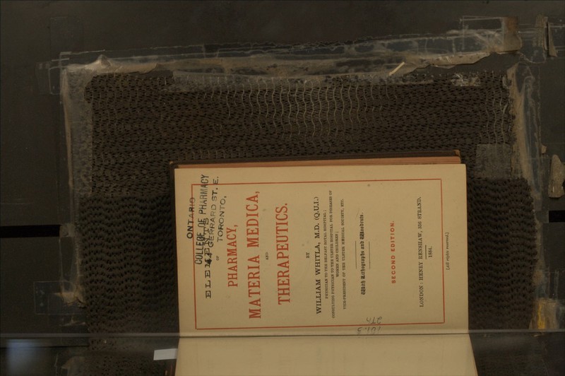 ^ Qntabio—I OF -r-^^ ^ ' • E. TORONTO PHARMACY, MATERIA MEDICA, AND THERAPEUTICS. BY WILLIAM WHITLA, M.D. (Q.U.I.) PHYSICIAN TO THE BBLPAST ROYAL HOSPITAL : CONSULTING PHYSICIAN TO THE ULSTER HOSPITAL FOR DISEASES Ot WOMEN AND CHILDREN ; VICE-PRESIDENT OF THE ULSTER MEDICAL SOCIETY, ETC. y^ ^ SECOND EDITION. LONDON : HENRY RENSHAW, 356 STRAND. 1884. [All riglits reserved.1