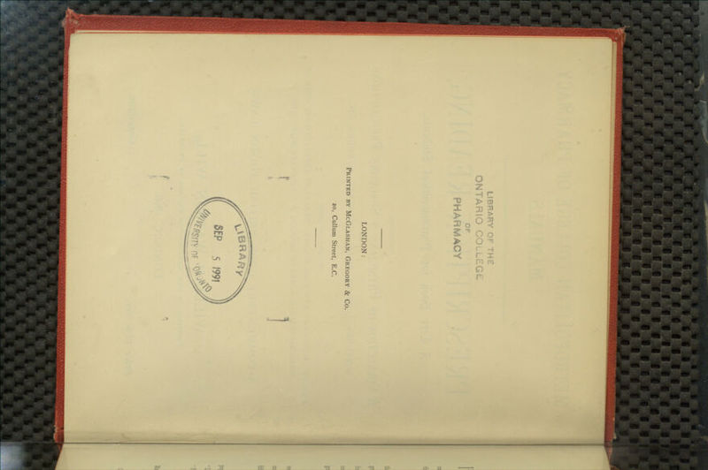 LIBRARY OF THE ONTARIO COLLEGE OF PHARMACY LONDON: Printed by McGlashan, Gregory & Co. 20, Cullum Street, E.G.