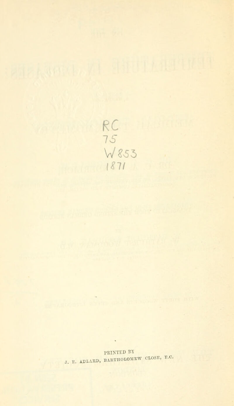 76 till PRINTED BY J. E. ADLAHD, BARTUOLOMEW CLOSE, E.G.